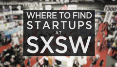 SXSW 大会期间崭露头角的5家明星创业公